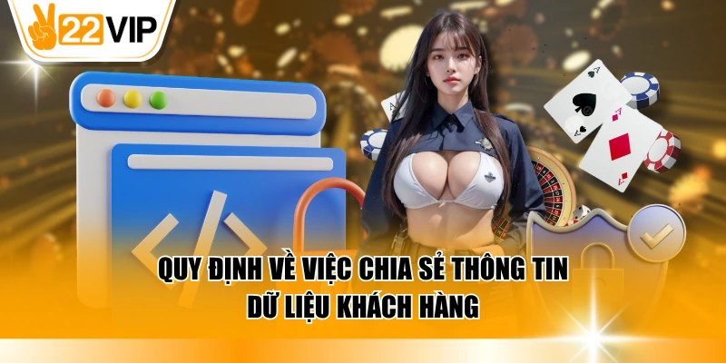 Quy định về việc chia sẻ thông tin dữ liệu khách hàng