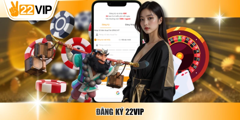 Đăng ký 22VIP - Hướng Dẫn Chơi Game Trực Tuyến An Toàn