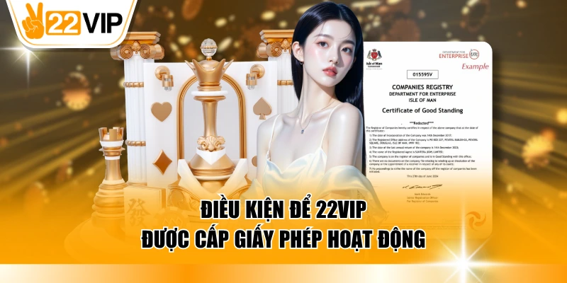 Điều kiện để 22VIP được cấp giấy phép hoạt động