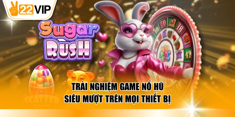 Trải nghiệm game nổ hũ siêu mượt trên mọi thiết bị