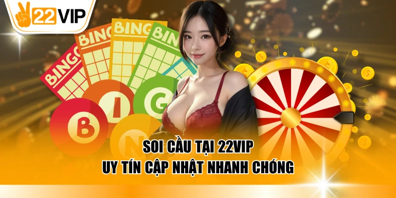 Soi cầu tại 22VIP uy tín cập nhật nhanh chóng