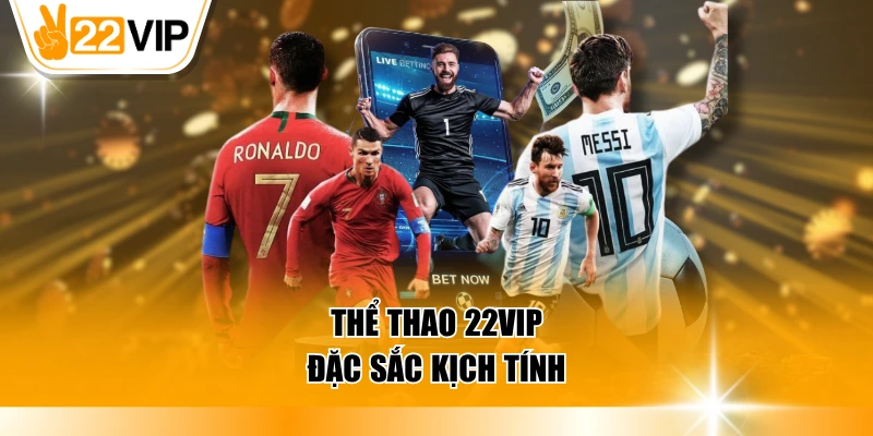 Thể thao 22VIP đặc sắc kịch tính